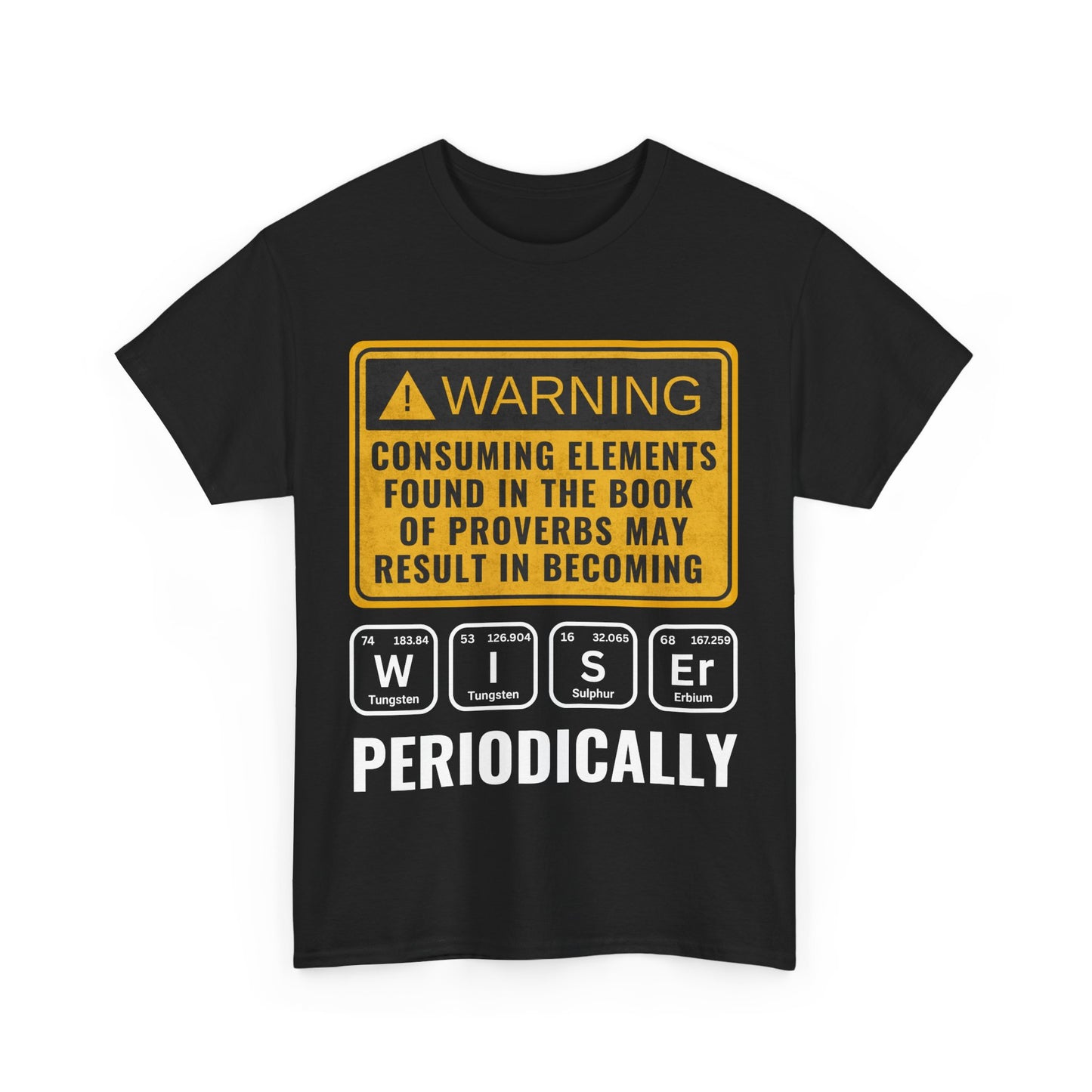 Proverbs Wiser Periodic Table Unisex Heavy Cotton T-Shirt, Wise Design Shirt, Gift, Funny Proverb Shirt, Everyday Casual Wear