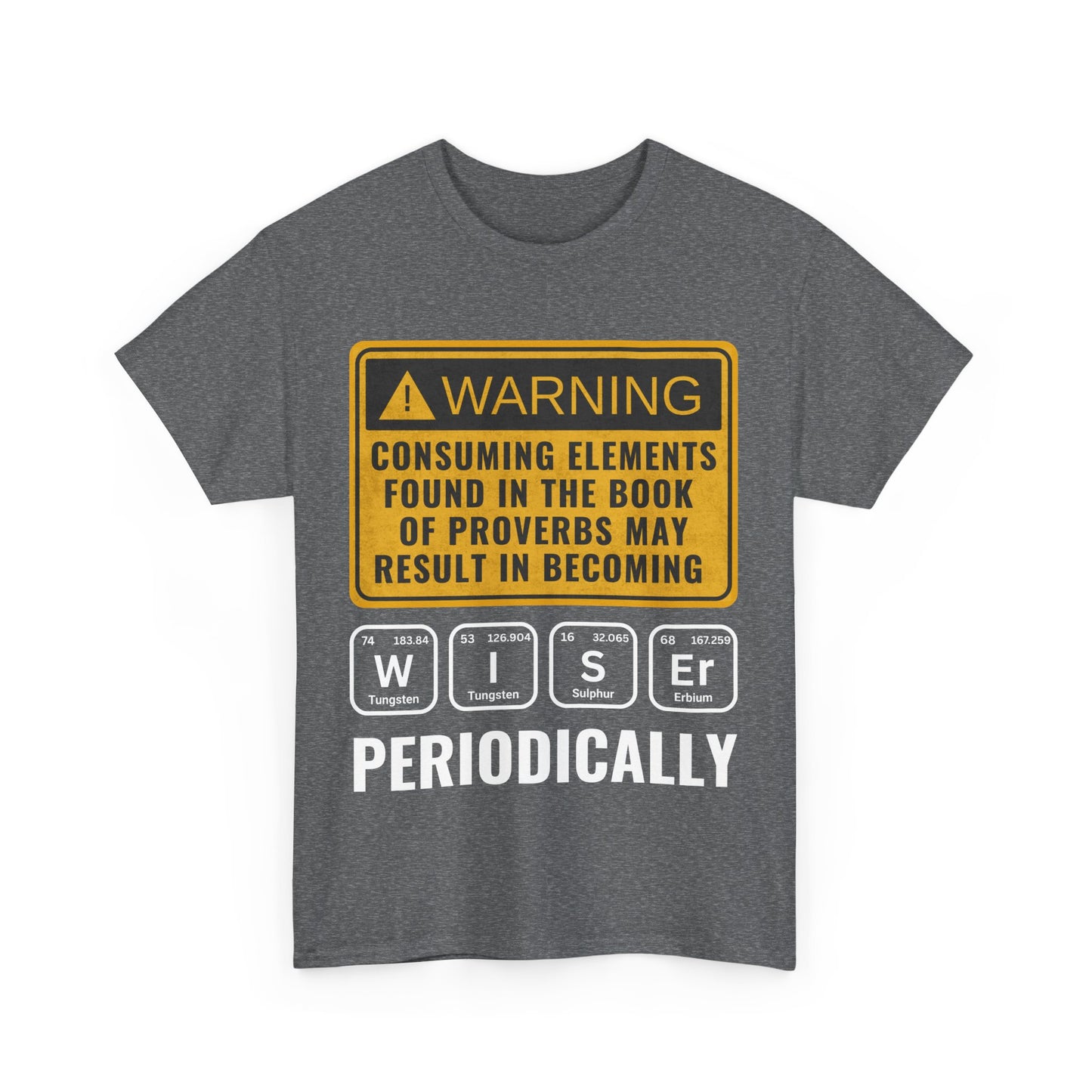 Proverbs Wiser Periodic Table Unisex Heavy Cotton T-Shirt, Wise Design Shirt, Gift, Funny Proverb Shirt, Everyday Casual Wear