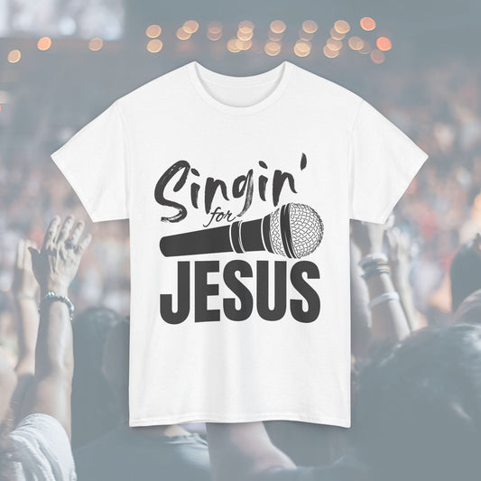 Singin' for Jesus Unisex Tee | Perfect for Musicians, Youth Groups, Church Events, Christian Gifts, and Casual Wear