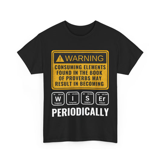 Proverbs Wiser Periodic Table Unisex Heavy Cotton T-Shirt, Wise Design Shirt, Gift, Funny Proverb Shirt, Everyday Casual Wear