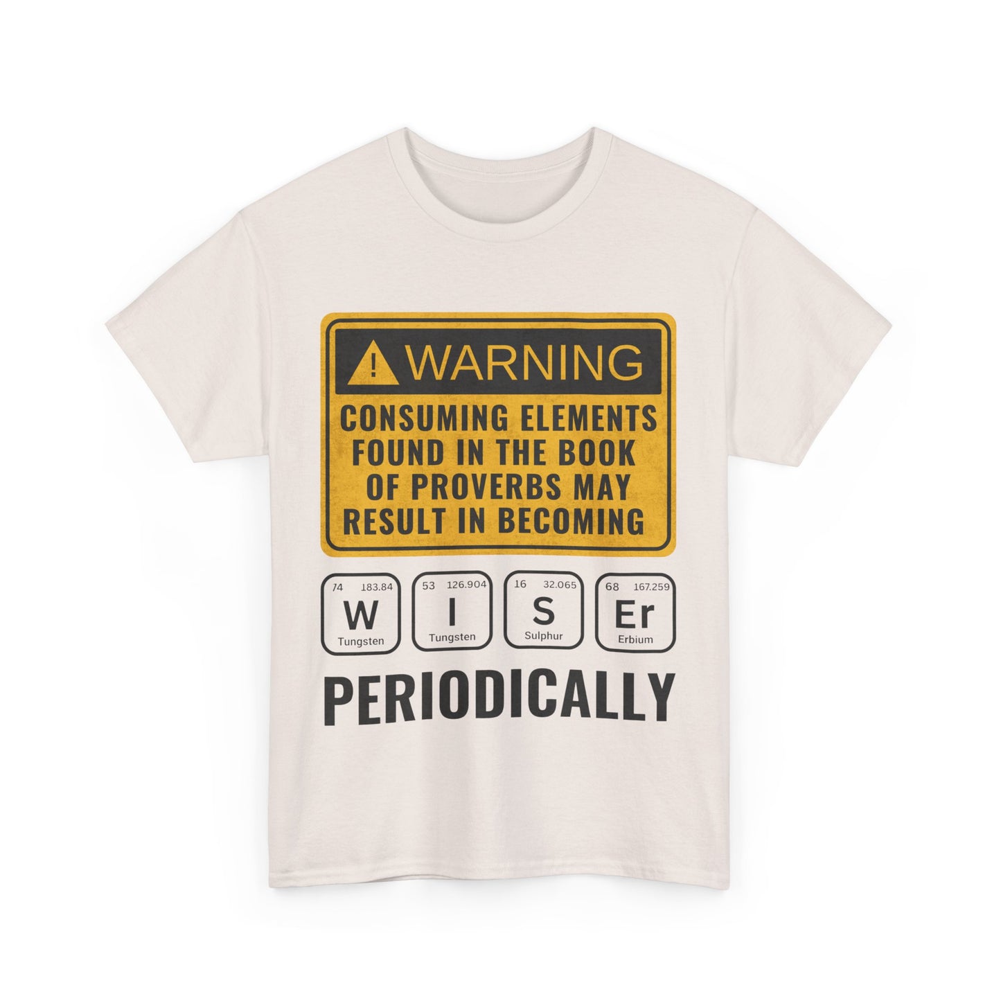 Proverbs Wiser Periodic Table Unisex Heavy Cotton T-Shirt, Wise Design Shirt, Gift, Funny Proverb Shirt, Everyday Casual Wear