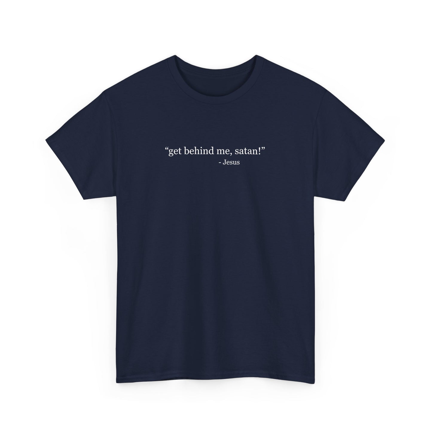 "Get Behind Me, Satan!" Matthew 16:23 Minimalist Tee for Christian Wear