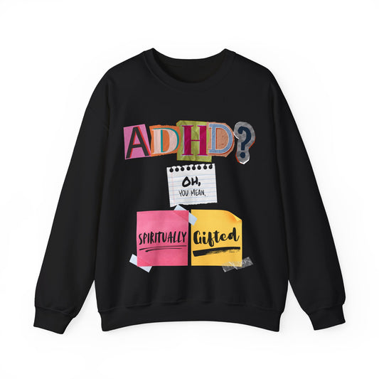 ADHD? Oh You Mean Spiritually Gifted Sweatshirt | Funny Graphic Sweatshirt, Gift for ADHD Awareness, Casual Wear, Birthday Gift