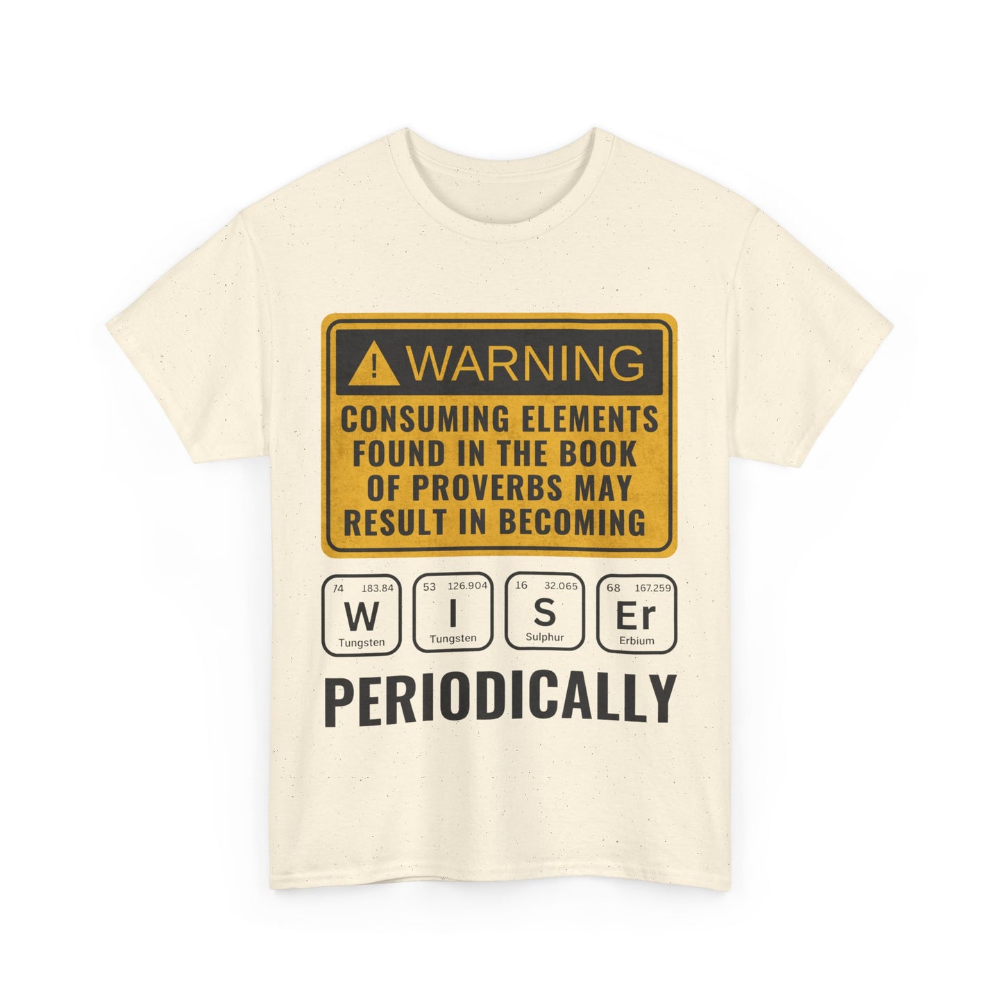 Proverbs Wiser Periodic Table Unisex Heavy Cotton T-Shirt, Wise Design Shirt, Gift, Funny Proverb Shirt, Everyday Casual Wear
