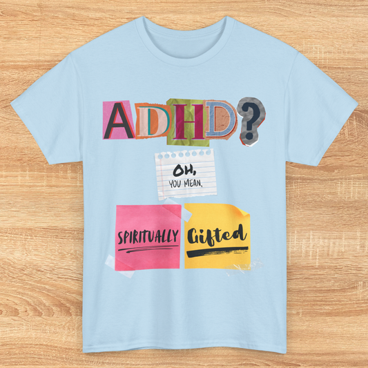 ADHD? Oh, You Mean Spiritually Gifted Unisex Heavy Cotton Tee | Funny Graphic Tee, Gift for ADHD Awareness, Casual Wear, Birthday Gift