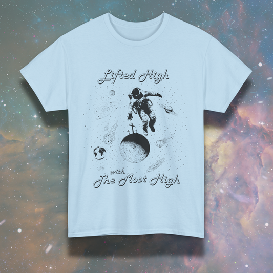 Lifted High with The Most High Unisex Tee