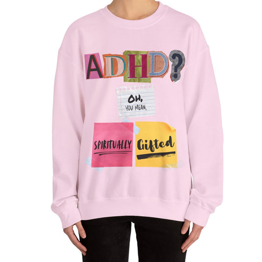 ADHD? Oh You Mean Spiritually Gifted Sweatshirt | Funny Graphic Sweatshirt, Gift for ADHD Awareness, Casual Wear, Birthday Gift