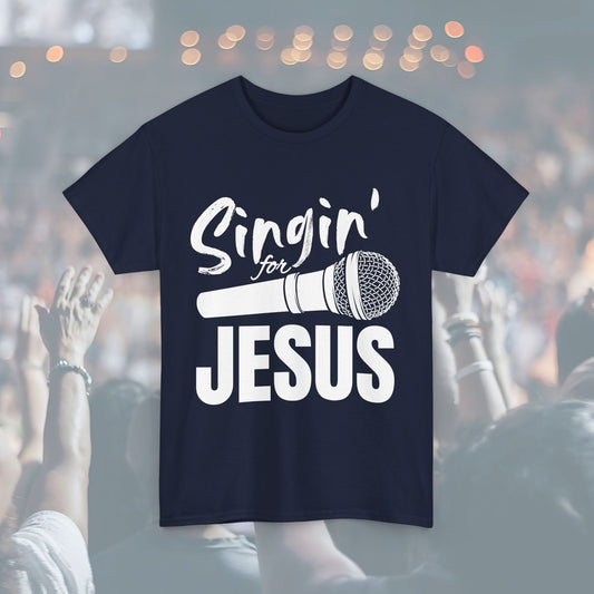 Singin' for Jesus Unisex Tee | Perfect for Musicians, Youth Groups, Church Events, Christian Gifts, and Casual Wear
