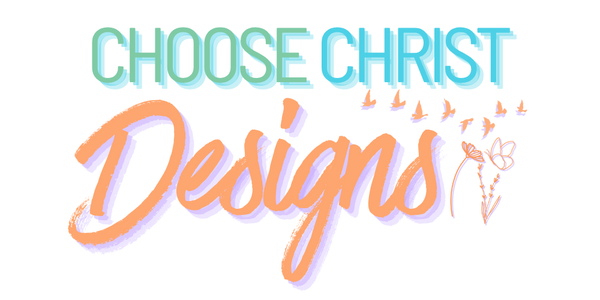 Choose Christ Designs